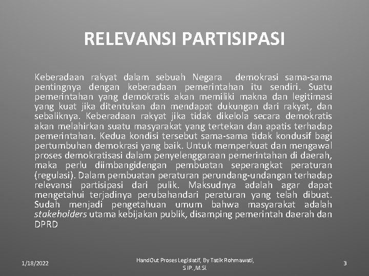 RELEVANSI PARTISIPASI Keberadaan rakyat dalam sebuah Negara demokrasi sama-sama pentingnya dengan keberadaan pemerintahan itu
