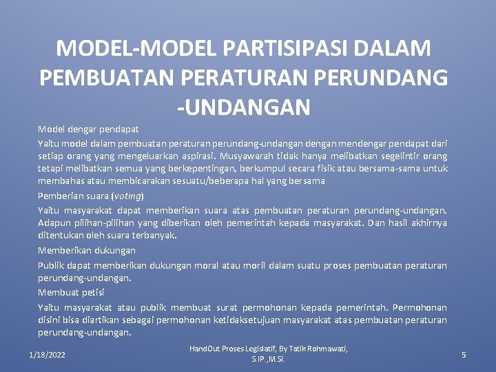 MODEL-MODEL PARTISIPASI DALAM PEMBUATAN PERATURAN PERUNDANG -UNDANGAN Model dengar pendapat Yaitu model dalam pembuatan