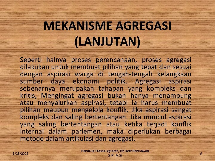 MEKANISME AGREGASI (LANJUTAN) Seperti halnya proses perencanaan, proses agregasi dilakukan untuk membuat pilihan yang