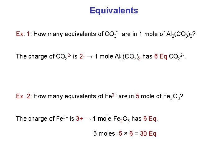Equivalents Ex. 1: How many equivalents of CO 32 - are in 1 mole