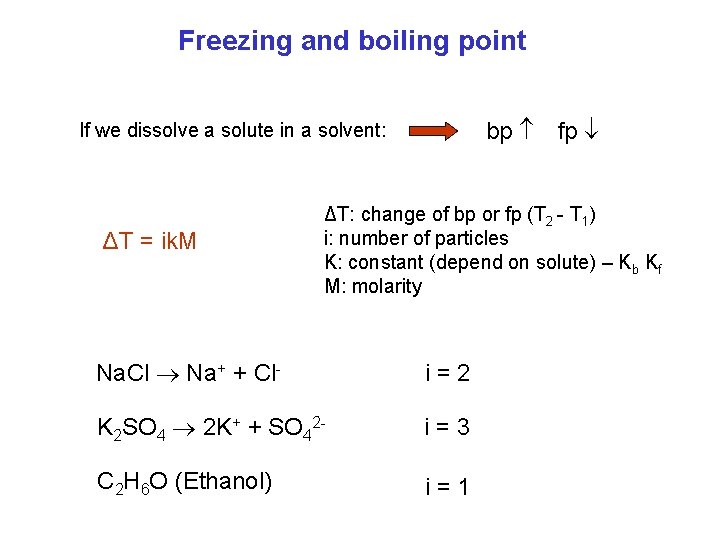 Freezing and boiling point bp If we dissolve a solute in a solvent: ΔT