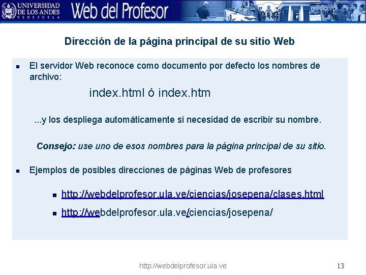 Dirección de la página principal de su sitio Web n El servidor Web reconoce