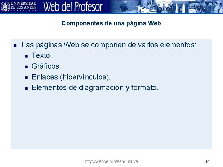 Componentes de una página Web n Las páginas Web se componen de varios elementos: