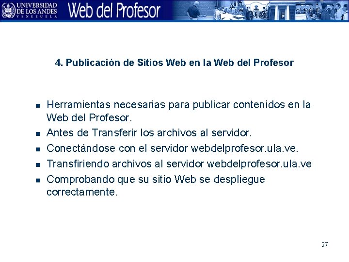 4. Publicación de Sitios Web en la Web del Profesor n n n Herramientas