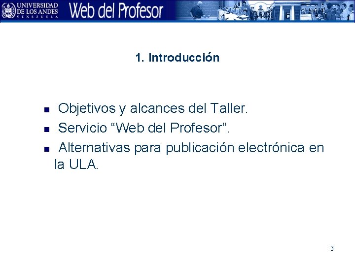 1. Introducción n Objetivos y alcances del Taller. Servicio “Web del Profesor”. Alternativas para