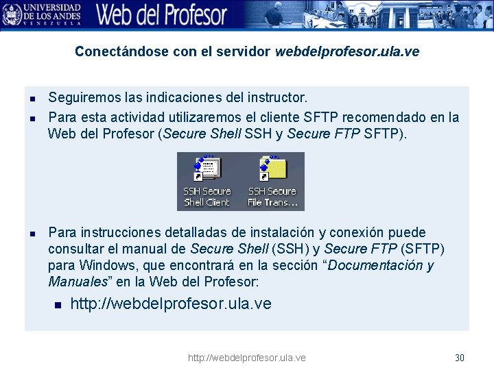 Conectándose con el servidor webdelprofesor. ula. ve n n n Seguiremos las indicaciones del