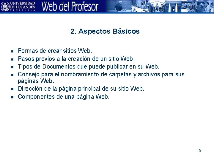 2. Aspectos Básicos n n n Formas de crear sitios Web. Pasos previos a