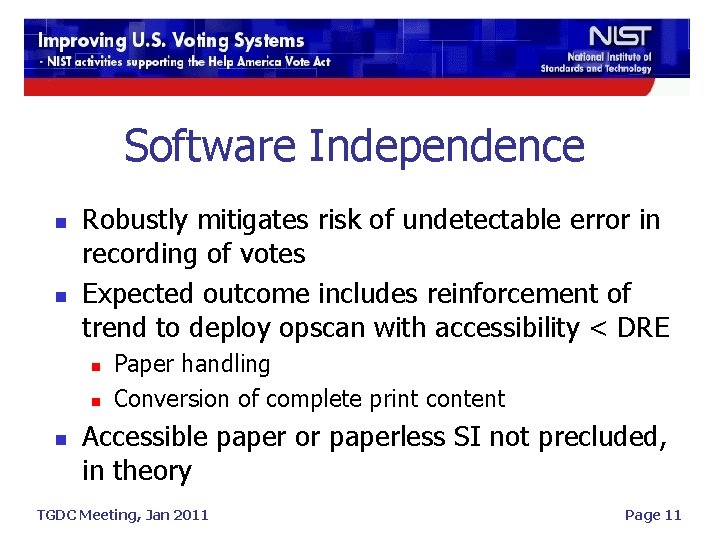 Software Independence n n Robustly mitigates risk of undetectable error in recording of votes