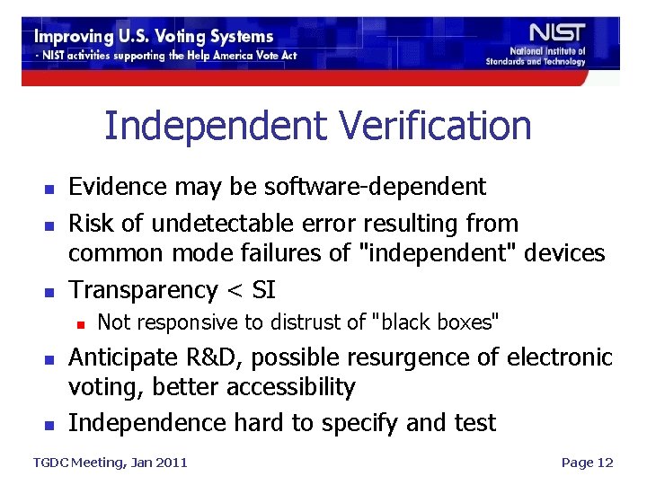 Independent Verification n Evidence may be software-dependent Risk of undetectable error resulting from common