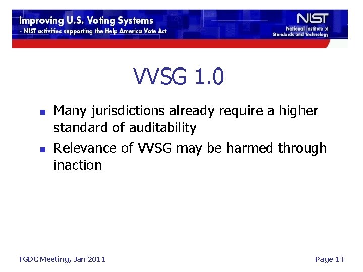 VVSG 1. 0 n n Many jurisdictions already require a higher standard of auditability