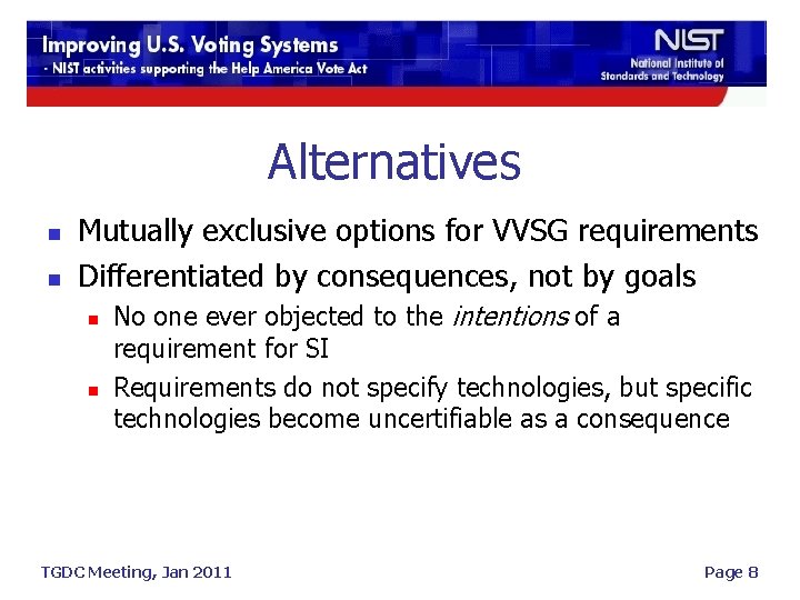 Alternatives n n Mutually exclusive options for VVSG requirements Differentiated by consequences, not by