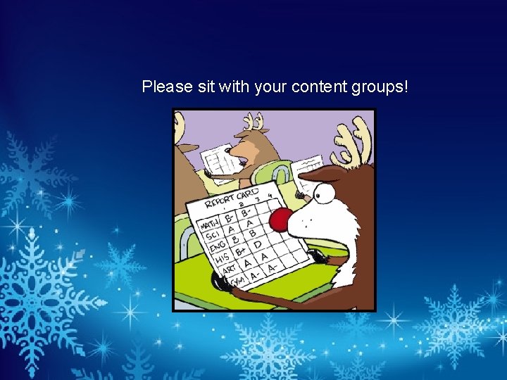 Please sit with your content groups! 