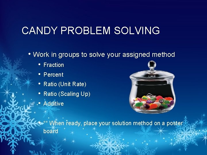 CANDY PROBLEM SOLVING • Work in groups to solve your assigned method • •