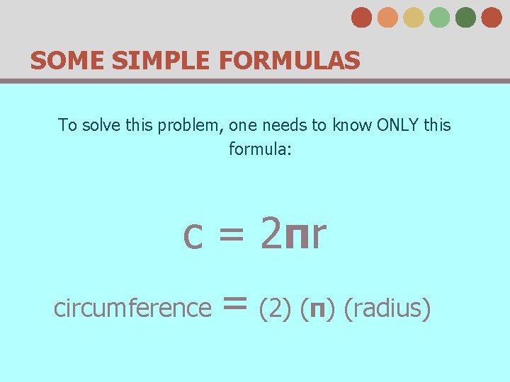 SOME SIMPLE FORMULAS To solve this problem, one needs to know ONLY this formula: