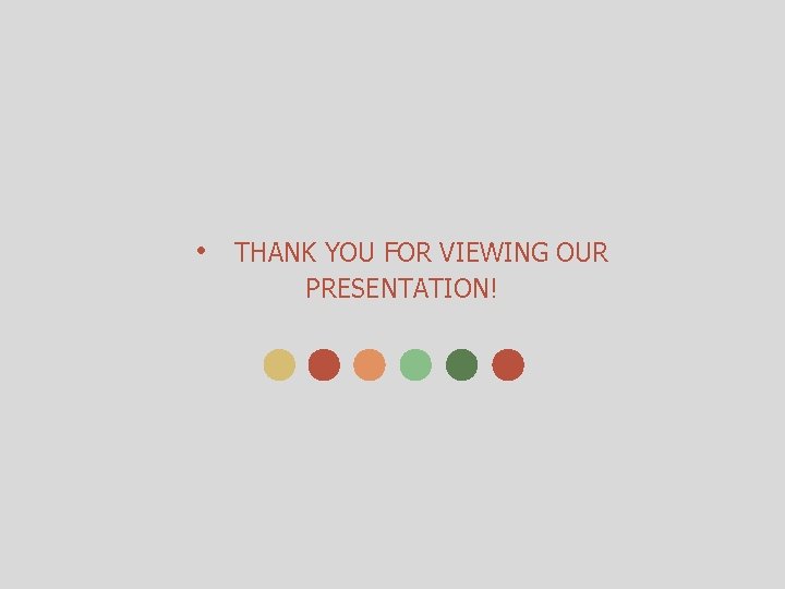  • THANK YOU FOR VIEWING OUR PRESENTATION! 
