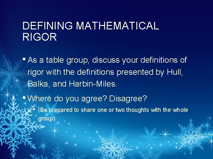 DEFINING MATHEMATICAL RIGOR • As a table group, discuss your definitions of rigor with