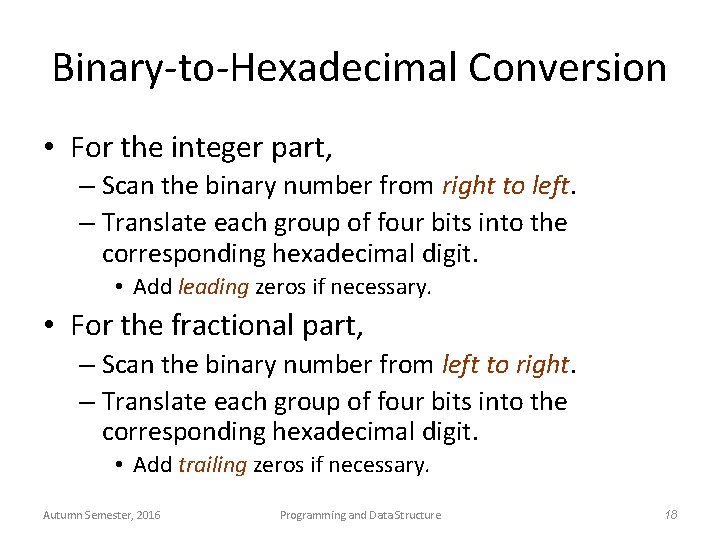 Binary-to-Hexadecimal Conversion • For the integer part, – Scan the binary number from right