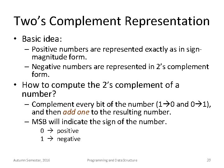 Two’s Complement Representation • Basic idea: – Positive numbers are represented exactly as in