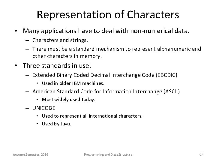 Representation of Characters • Many applications have to deal with non-numerical data. – Characters
