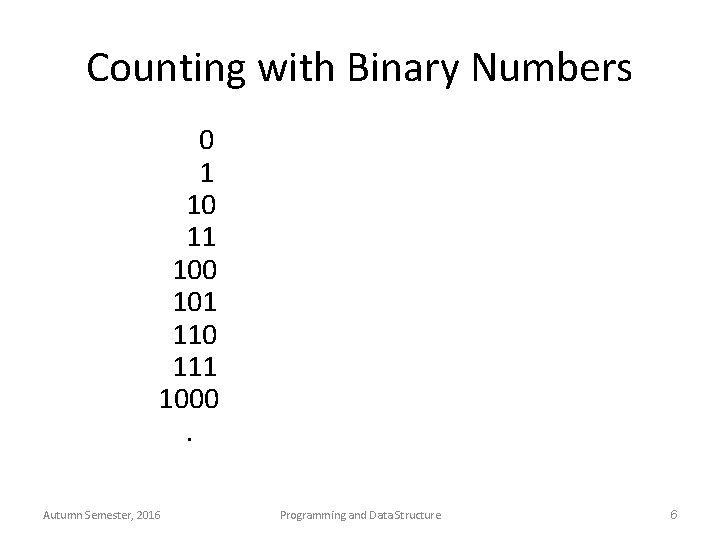 Counting with Binary Numbers 0 1 10 11 100 101 110 111 1000. Autumn