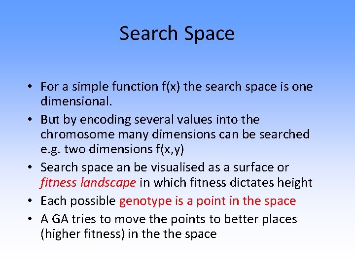 Search Space • For a simple function f(x) the search space is one dimensional.