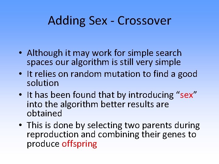 Adding Sex - Crossover • Although it may work for simple search spaces our