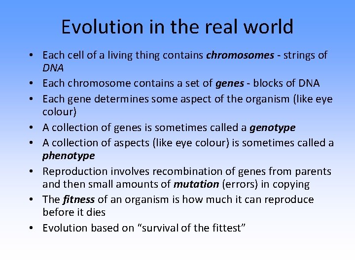 Evolution in the real world • Each cell of a living thing contains chromosomes