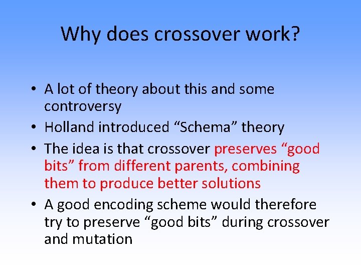 Why does crossover work? • A lot of theory about this and some controversy