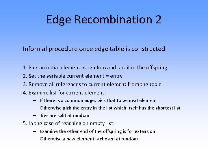 Edge Recombination 2 Informal procedure once edge table is constructed 1. Pick an initial