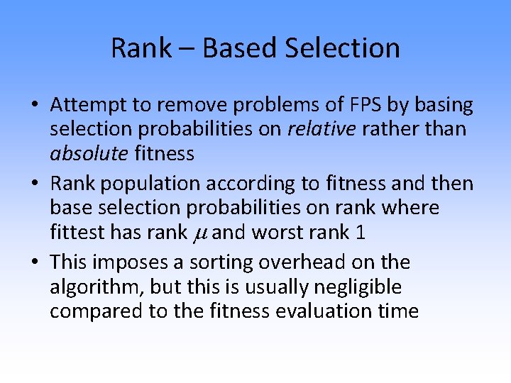 Rank – Based Selection • Attempt to remove problems of FPS by basing selection