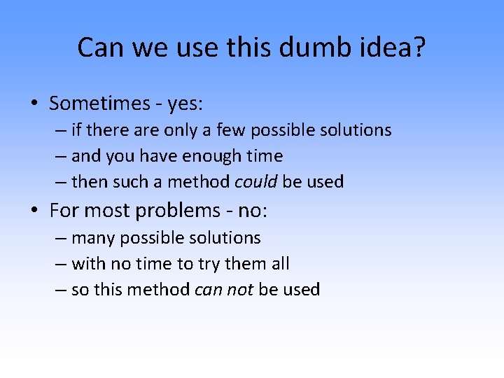 Can we use this dumb idea? • Sometimes - yes: – if there are
