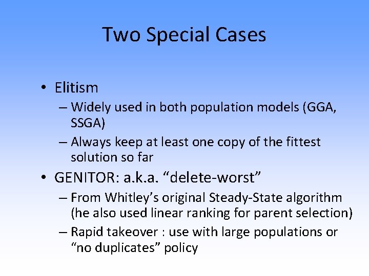 Two Special Cases • Elitism – Widely used in both population models (GGA, SSGA)