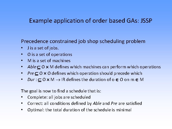 Example application of order based GAs: JSSP Precedence constrained job shop scheduling problem •
