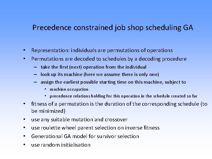 Precedence constrained job shop scheduling GA • Representation: individuals are permutations of operations •