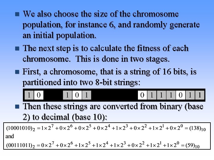 We also choose the size of the chromosome population, for instance 6, and randomly