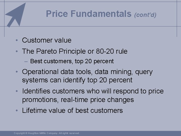 Price Fundamentals (cont’d) • Customer value • The Pareto Principle or 80 -20 rule