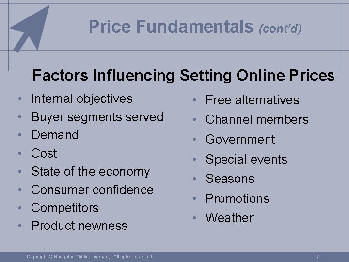 Price Fundamentals (cont’d) Factors Influencing Setting Online Prices • • Internal objectives Buyer segments