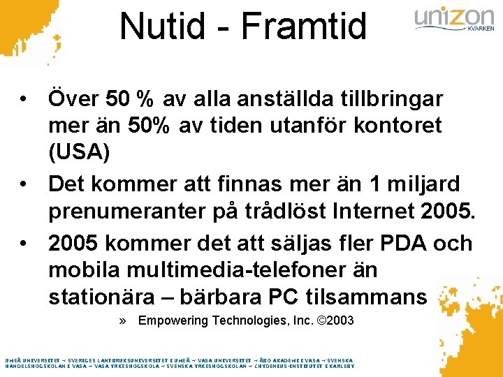 Nutid - Framtid • Över 50 % av alla anställda tillbringar mer än 50%