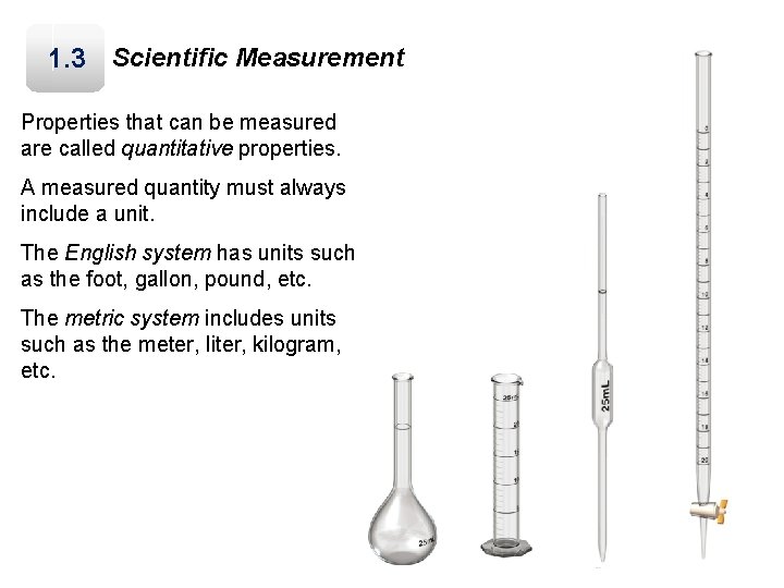 1. 3 Scientific Measurement Properties that can be measured are called quantitative properties. A