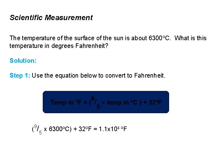 Scientific Measurement The temperature of the surface of the sun is about 6300⁰C. What
