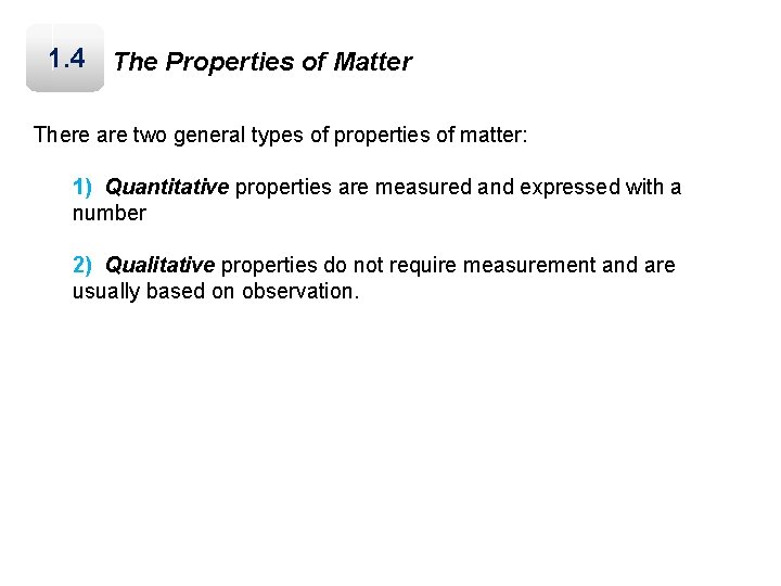 1. 4 The Properties of Matter There are two general types of properties of