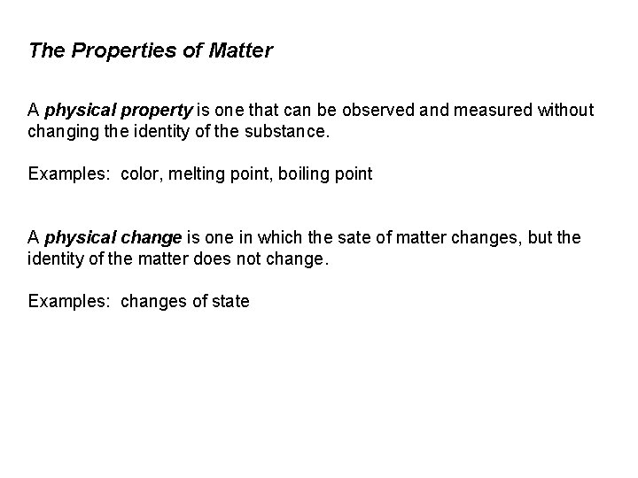 The Properties of Matter A physical property is one that can be observed and