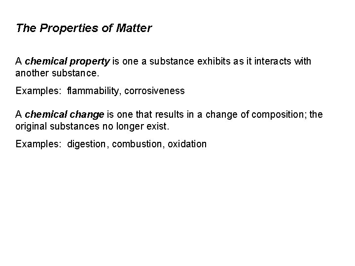 The Properties of Matter A chemical property is one a substance exhibits as it