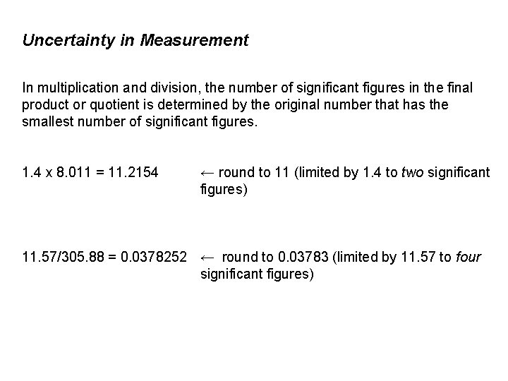 Uncertainty in Measurement In multiplication and division, the number of significant figures in the