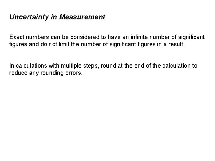 Uncertainty in Measurement Exact numbers can be considered to have an infinite number of