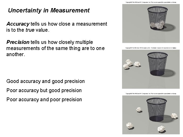 Uncertainty in Measurement Accuracy tells us how close a measurement is to the true