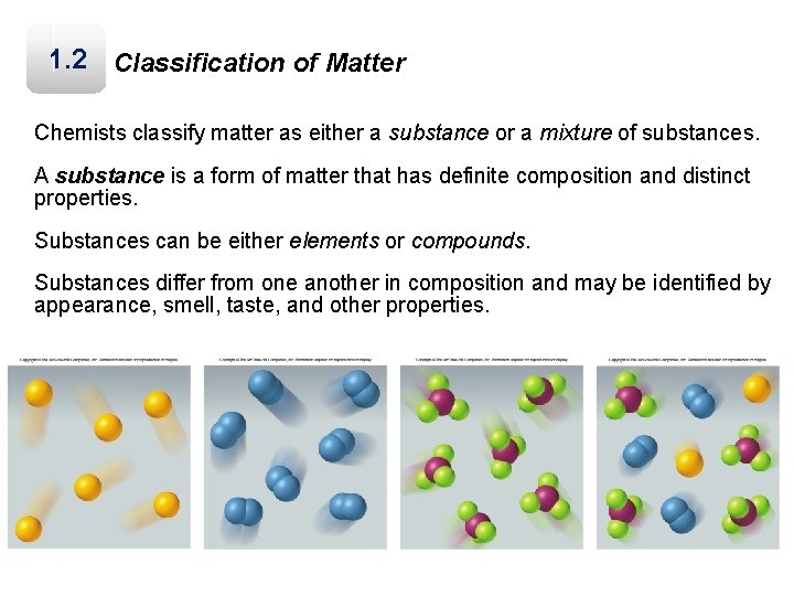 1. 2 Classification of Matter Chemists classify matter as either a substance or a