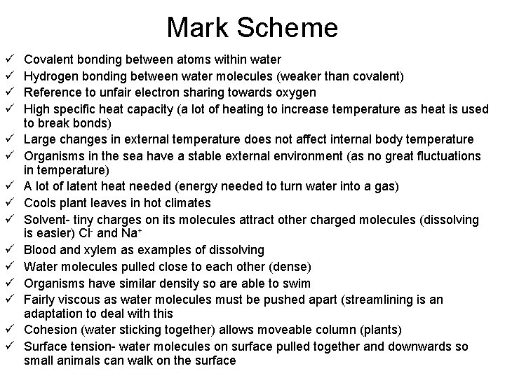 Mark Scheme ü ü ü ü Covalent bonding between atoms within water Hydrogen bonding