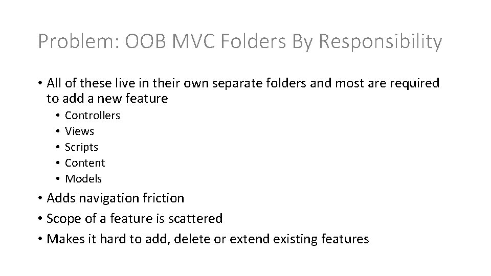 Problem: OOB MVC Folders By Responsibility • All of these live in their own