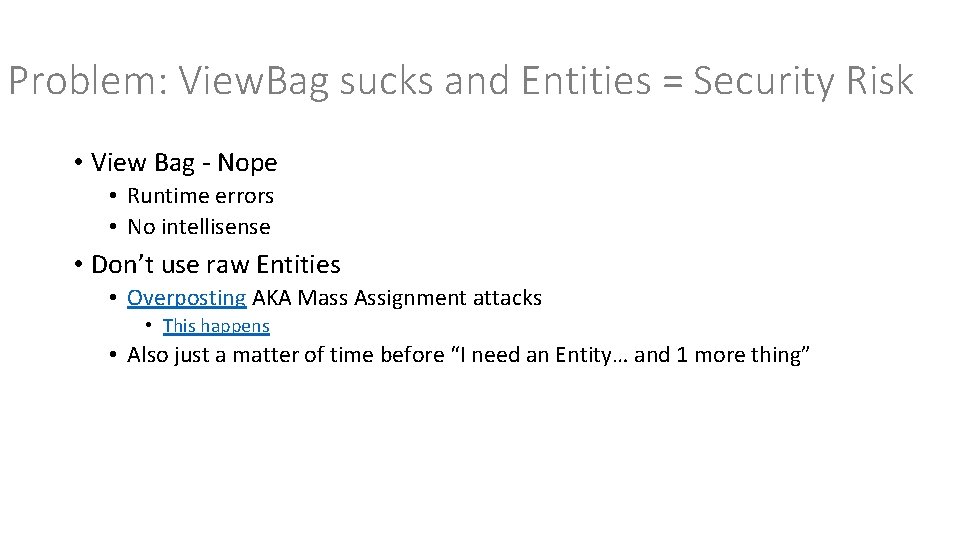 Problem: View. Bag sucks and Entities = Security Risk • View Bag - Nope